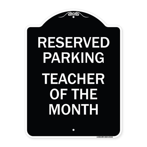 Signmission Reserved Parking Teacher of Month Heavy-Gauge Aluminum Architectural Sign, 24" x 18", BW-1824-23142 A-DES-BW-1824-23142